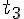 {t}_{3}