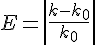 E=\left | {\frac {k-{k}_{0}} {{k}_{0}}} \right |