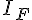 {I}_{F}
