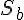 {S}_{b}