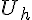 {U}_{h}