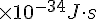 \times {10}^{-34}J\cdot s