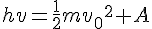 hv=\frac {1} {2}m{{v}_{0}}^{2}+A